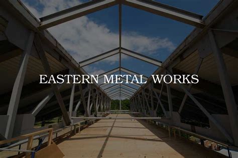 eastern metal fabricators|eastern steel works.